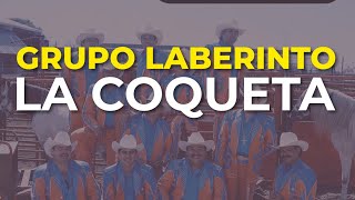 Grupo Laberinto - La Coqueta (Audio Oficial)