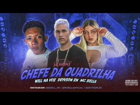 WILL NA VOZ, DEYVSON ZN FEAT. MC BELLA - CHEFE DA QUADRILHA