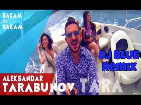 Aleksandar Tarabunov -Sakam Ne Sakam (DJ Blue Remix)