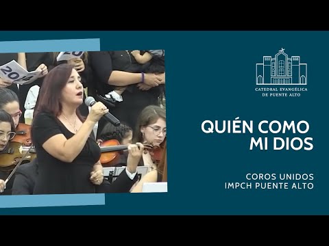 Quién como mi Dios - Coros Unidos IMPCH Puente Alto