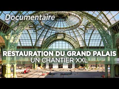Restauration du Grand Palais : un chantier XXL - Au cœur du patrimoine français | Documentaire
