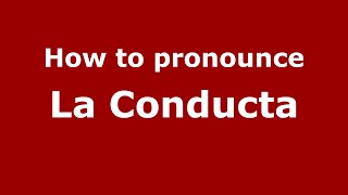 How to pronounce La Conducta