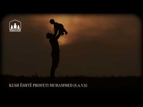 Kush është Profeti Muhammed (paqja dhe bekimet e Allahut qofshin mbi të dhe familjen e  tij)
