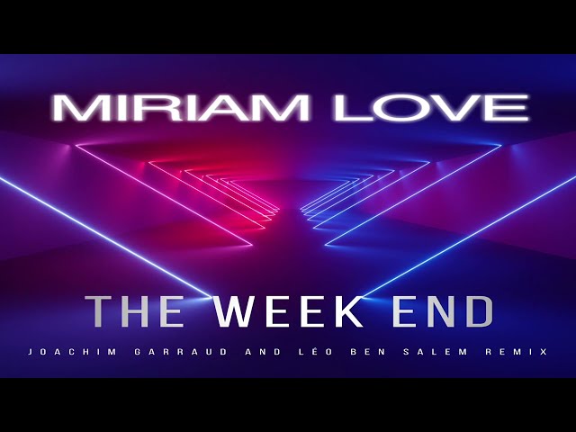 Miriam Love – The Week End (Joachim Garraud & Léo Ben Salem Remix) (Remix Stems)