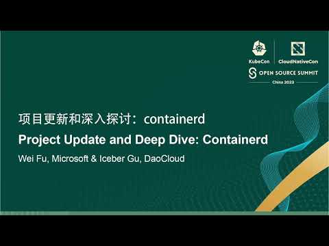 Project Update and Deep Dive: Containerd - Wei Fu, Microsoft & Iceber Gu, DaoCloud