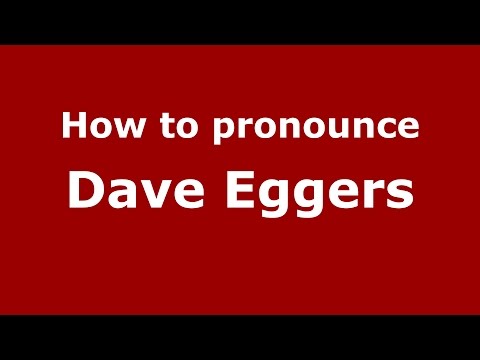 How to pronounce Dave Eggers (American English/US)  - PronounceNames.com