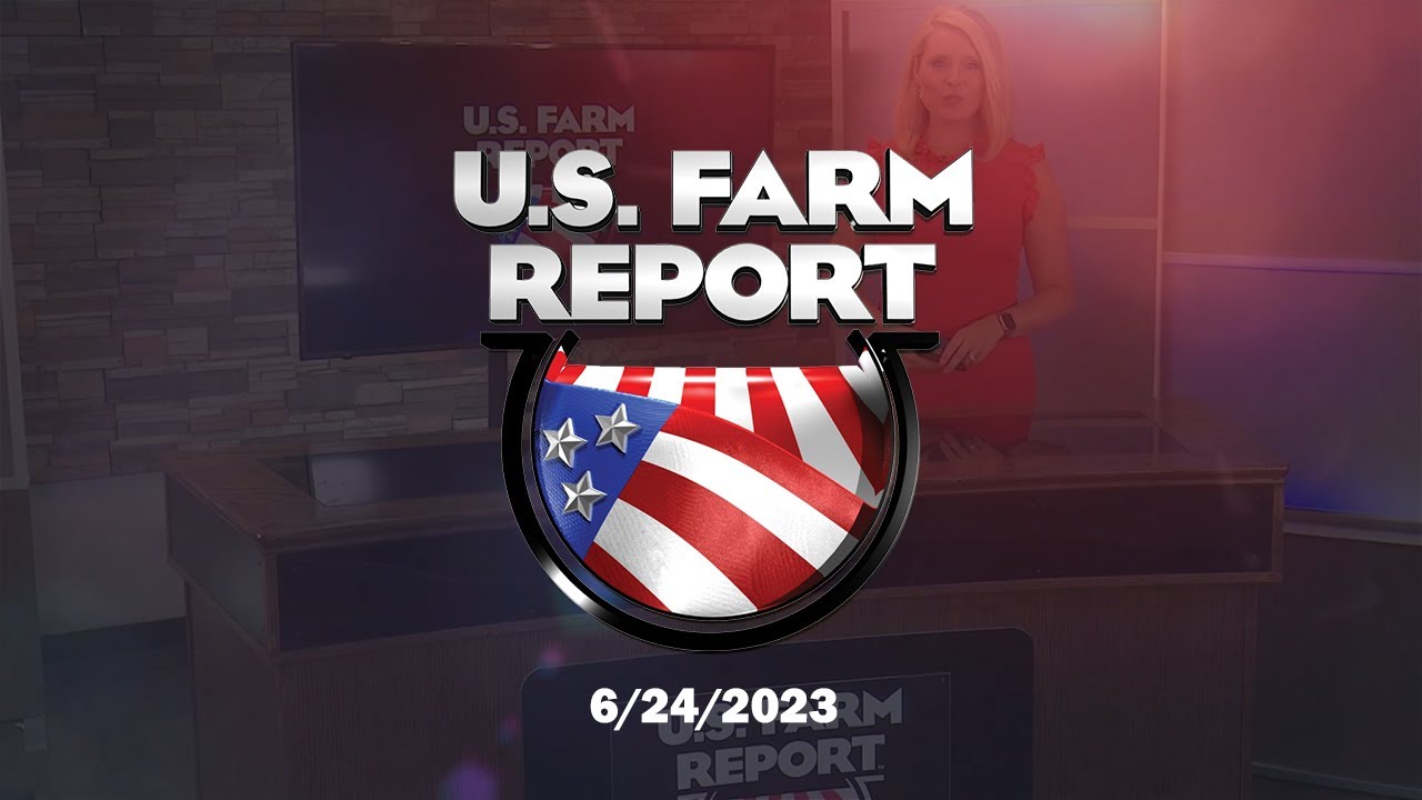 U.S. Farm Report 06/24/23