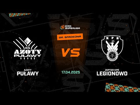 Grupa spadkowa: Azoty Puławy - Zepter KPR Legionowo [SKRÓT]