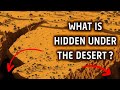 What is HIDDEN under the sands of the Sahara?  WHY ARE HISTORIANS SILENT?