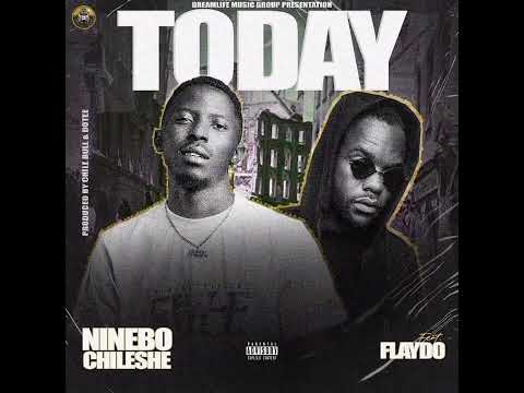 Ninebo Chileshe ft Flaydo - Today (Official Music Audio) #2024