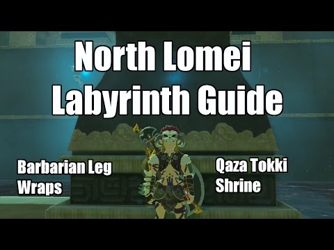 North Lomei Labyrinth Guide | Breath of the Wild | Barbarian Leg Wraps | Qaza Tokki Shrine |