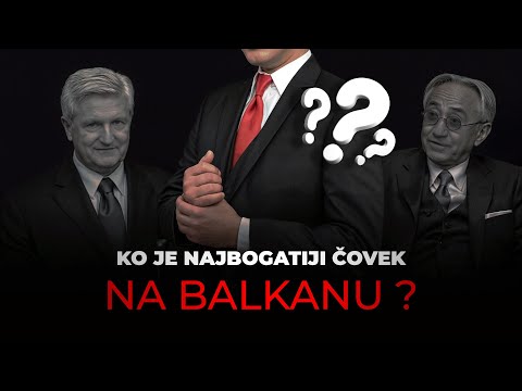 TOP 6: Najbogatiji Ljudi sa Balkana