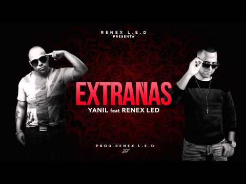 Renex L.E.D Ft Yanil - Extrañas