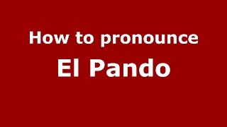 How to pronounce El Pando