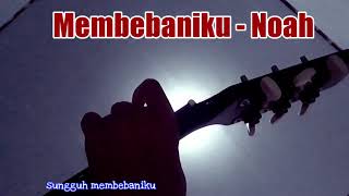 Download lagu MEMBEBANIKU - NOAH (COVER LIRIK) STORY WA ORIGINAL mp3