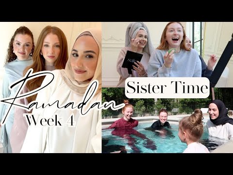 Ramadan Week 4! Sister Time, Eid Prep, Family Dinners