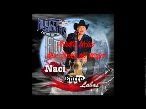 Adolfo Urias y Su Lobo Norteno - Que Seas Mi Mujer