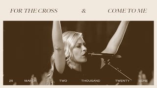 For the Cross + Come to Me - Jenn Johnson | Bethel Music Gathering