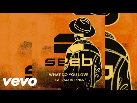 SeeB - What Do You Love (feat. Jacob Banks) (Audio)