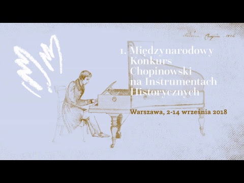 The 1st International Chopin Competition on Period Instruments – First Stage (5.09.2018, 5 p.m.)