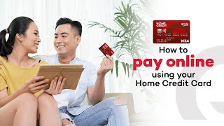 How to Pay Online using your Home Credit Card
