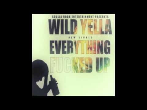 Wild Yella - Everything Fucked Up