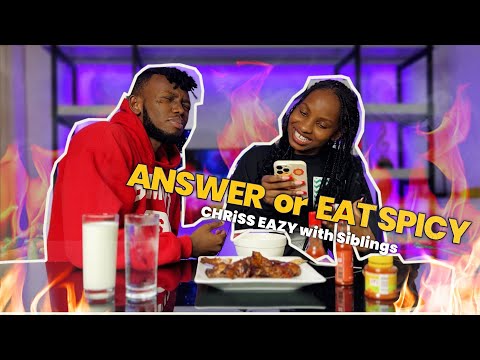ANSWER or EAT SPICY WiNGS / Chriss Eazy with siblings 🥵🌶️