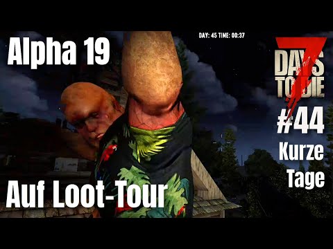 Kurze Tage s02e44: Auf Loot-Tour - 7 Days To Die A19 | Linux
