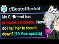r/BestOf My Girlfriend Has Chronic Princess Syndrome. How Do I Make Her Stop? [10 Year Update]