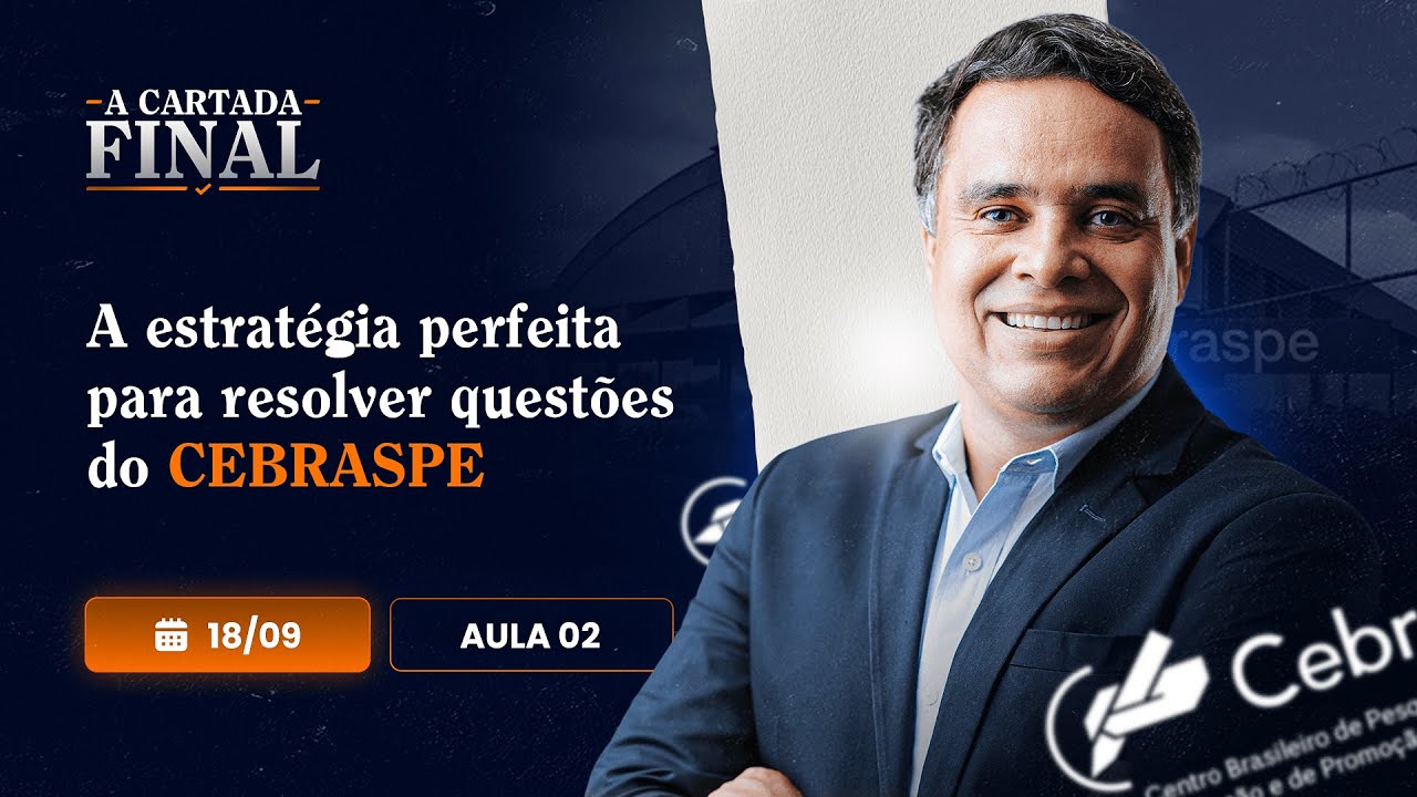 AULA 02 - A ESTRATÉGIA PERFEITA PARA RESOLVER QUESTÕES DO CEBRASPE