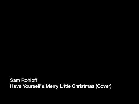 Have Yourself a Merry Little Christmas Cover SAM ROHLOFF