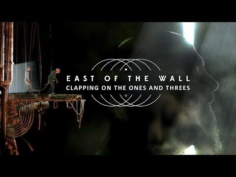 East of the Wall - Clapping on the Ones and Threes (Official Video)