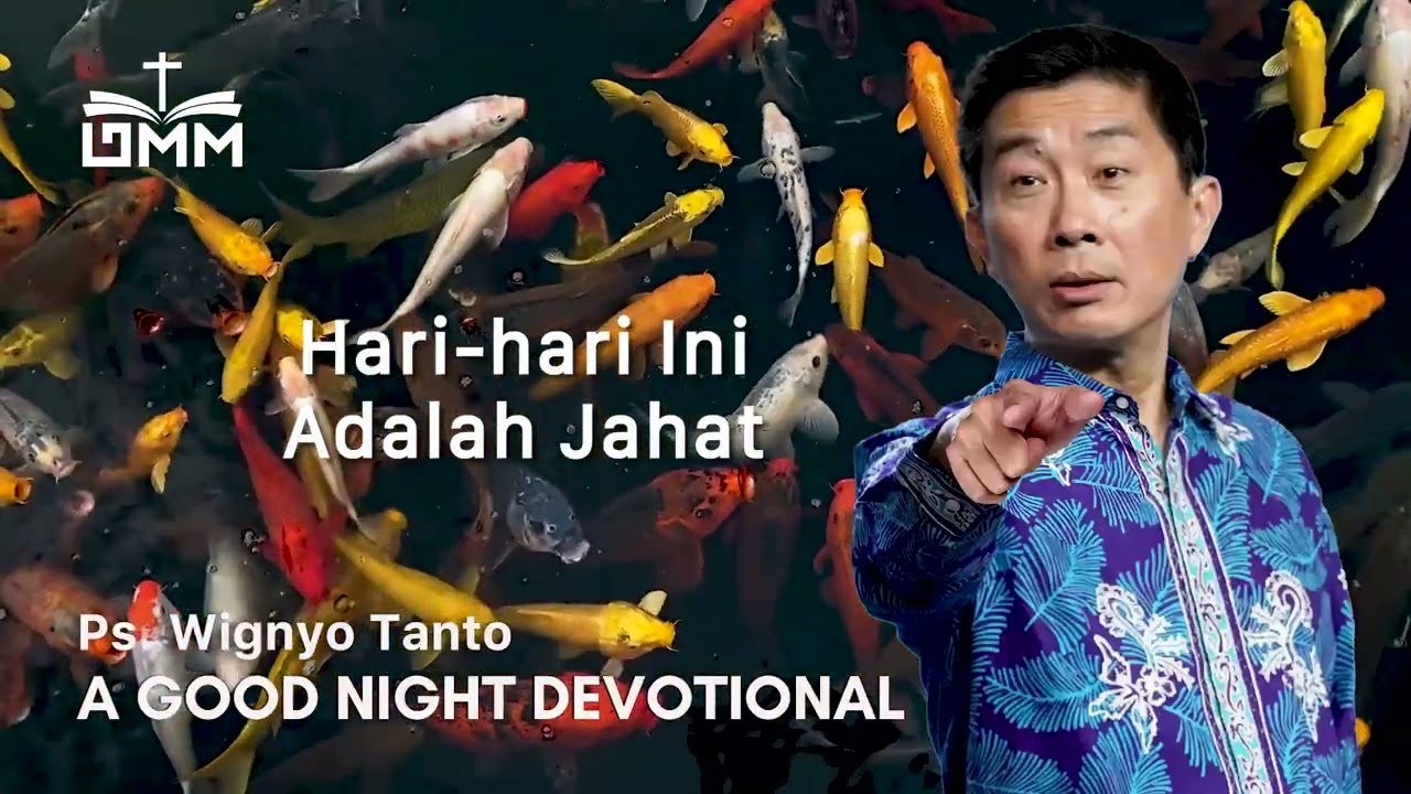 a Good Night Devotional | Hari hari Ini Adalah Jahat | Ps. Wignyo Tanto