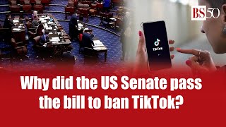 Why did the US Senate pass the bill to ban TikTok?