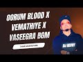 Oorum Blood X Venmathiye X Vaseegra BGM Tamil Mashup Mix Dj Revvy