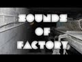 SOUNDS OF FACTORY