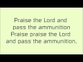 Praise The Lord And Pass The Ammunition ...