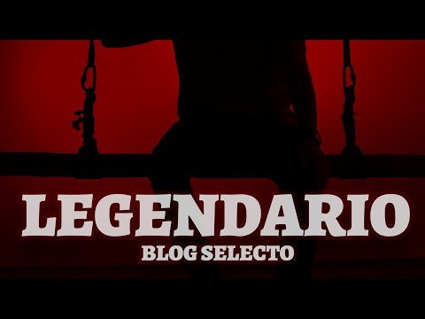 Blog Selecto - Legendario (Official Video)