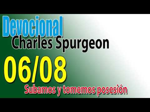 Devocional Charles Spurgeon 06/08 - Subamos y tomemos posesión