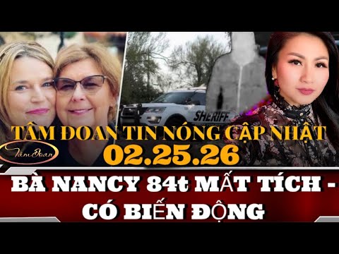 BÀ NANCY CÓ BIẾN_02.25.26 TÂM ĐOAN BREAKING NEWS