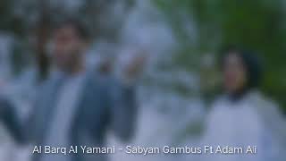 Download lagu Al Barq Al Yamani - Sabyan Gambus Ft Adam Ali (Lirik   Terjemahan) mp3