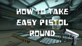 CSGO - How To Take Easy Pistol Round