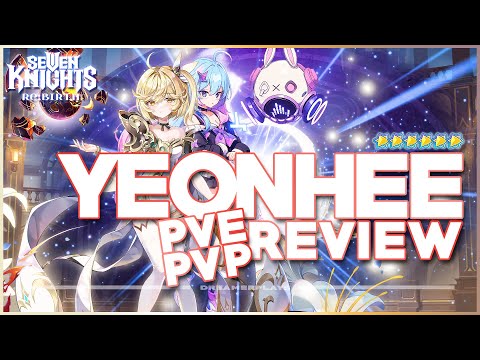 T6 YEONHEE is AMAZING in PVE but How About PVP? | Seven Knights Re:BIRTH| Seven Knights Re:BIRTH