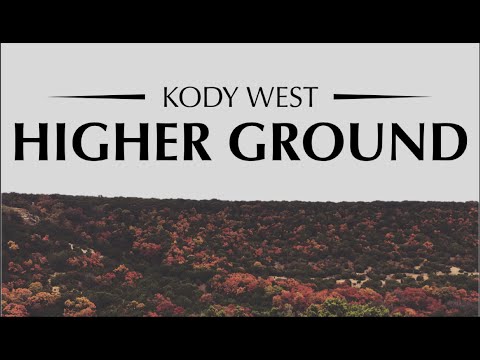 Higher Ground - Kody West