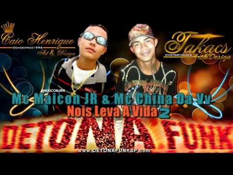 MC MAICON JR E CHINA - NÓIS LEVA A VIDA 2 (LESTE FUNK PROD) www.DETONAFUNKSP.com