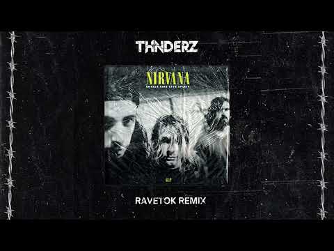Nirvana - Smells Like Teen Spirit (THNDERZ RAVETOK REMIX)