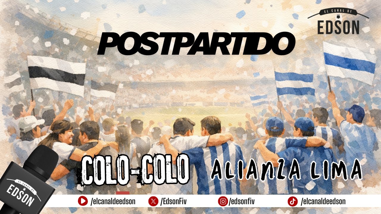 ⚽ EL POSTPARTIDO: COLO COLO vs ALIANZA LIMA – SERIE RÍO DE LA PLATA ⚽