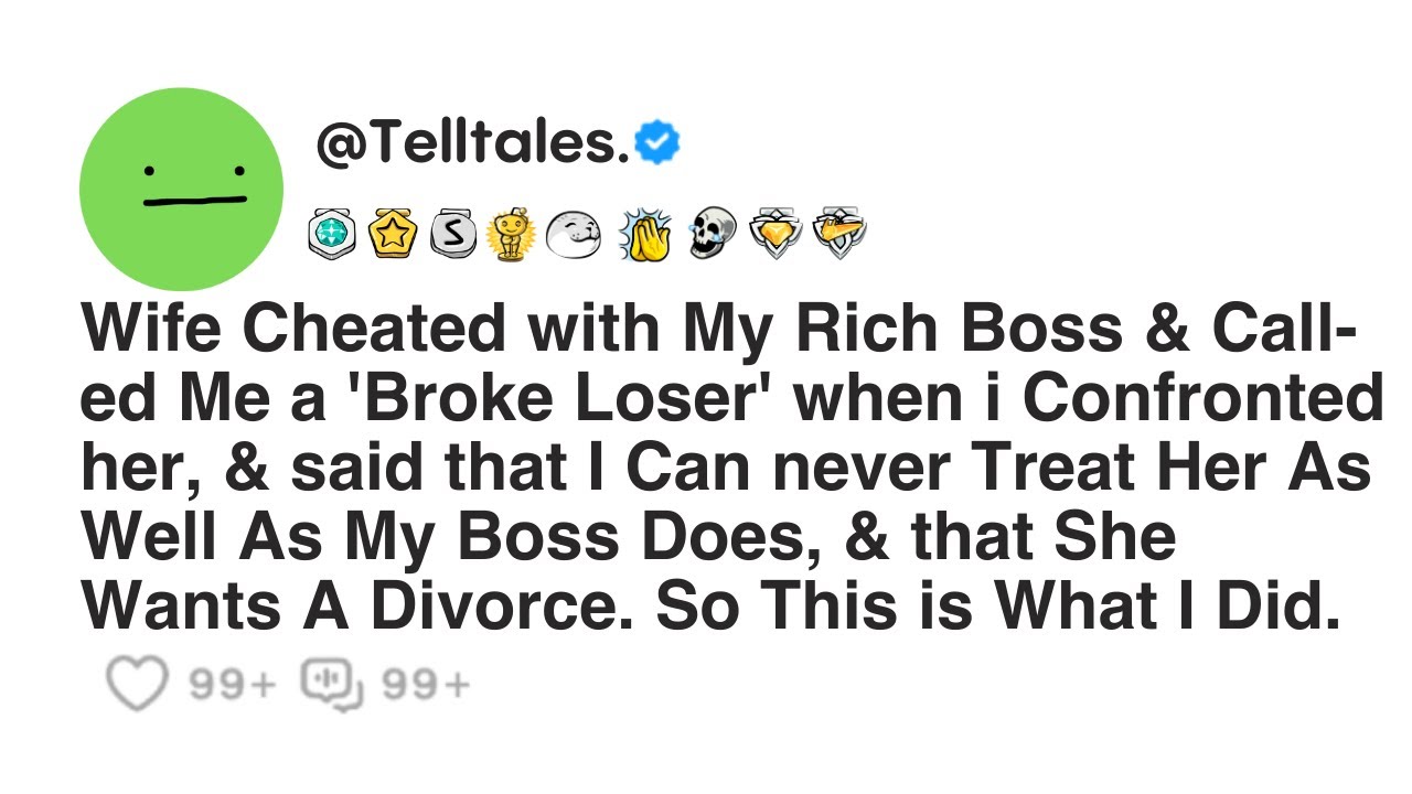 Wife Cheated with My Rich Boss & Call-ed Me a 'Broke Loser' when i Confronted her, & said that I...