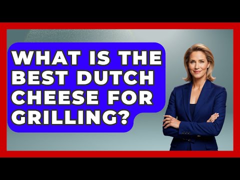 What Is The Best Dutch Cheese For Grilling? - Exploring The Benelux