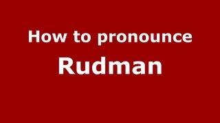 How to pronounce Rudman